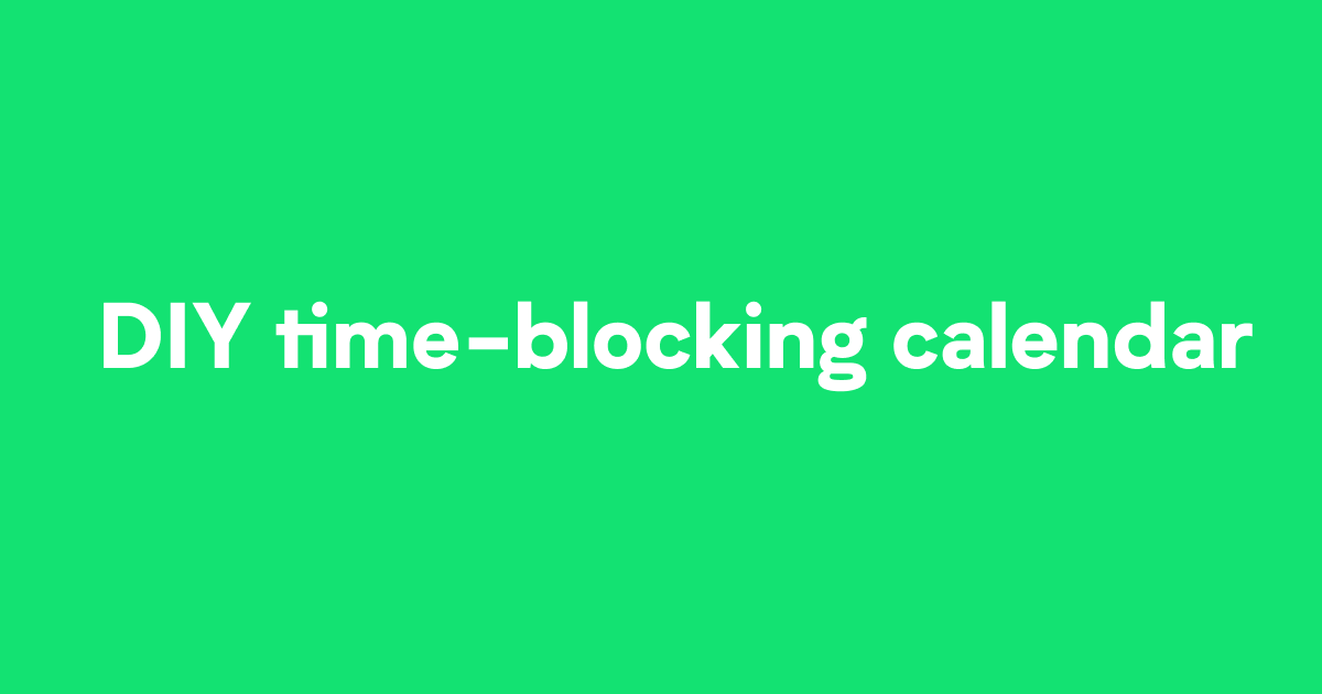 Make your own DIY time-blocking calendar